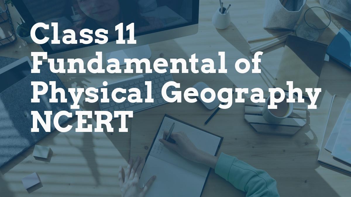 Class 11 Fundamental of Physical Geography NCERT