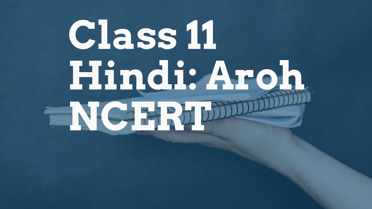 Class 11 Hindi: Aroh NCERT