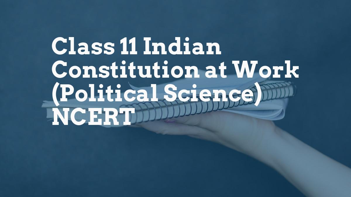 Class 11 Indian Constitution at Work (Political Science) NCERT