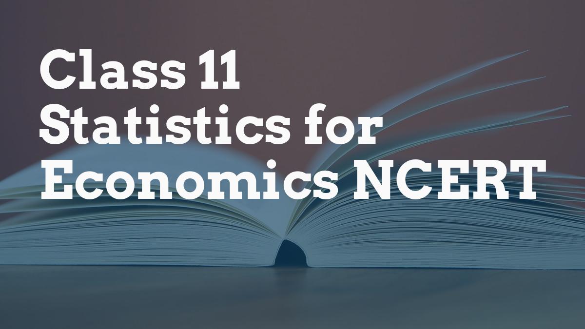 Class 11 Statistics for Economics NCERT