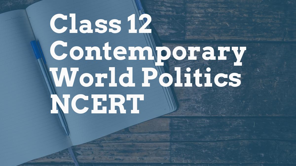 Class 12 Contemporary World Politics NCERT