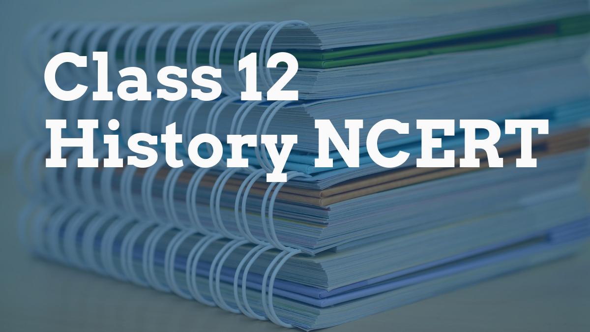 Class 12 History NCERT