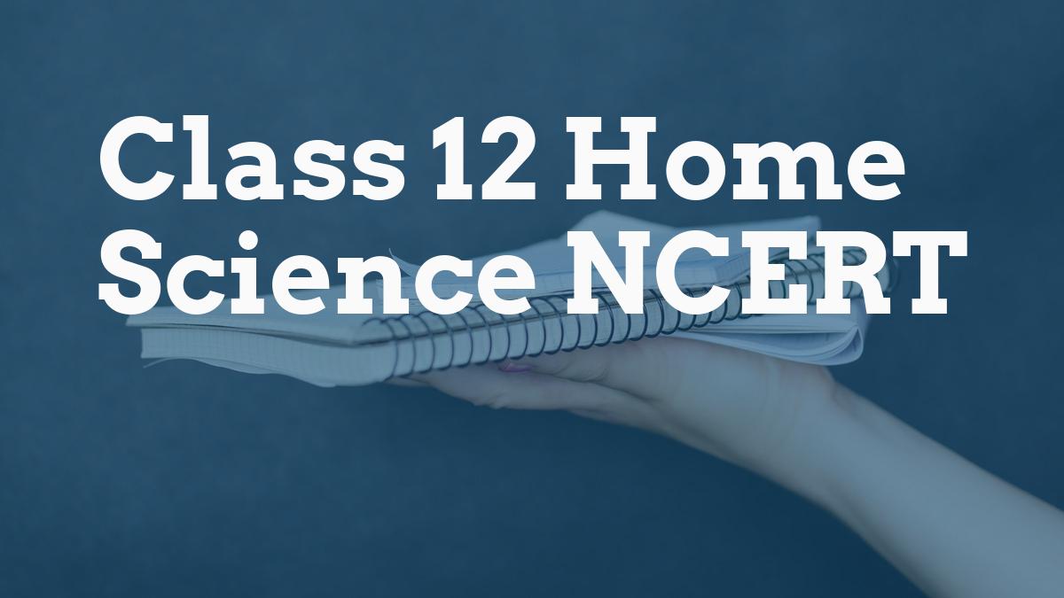 Class 12 Home Science NCERT
