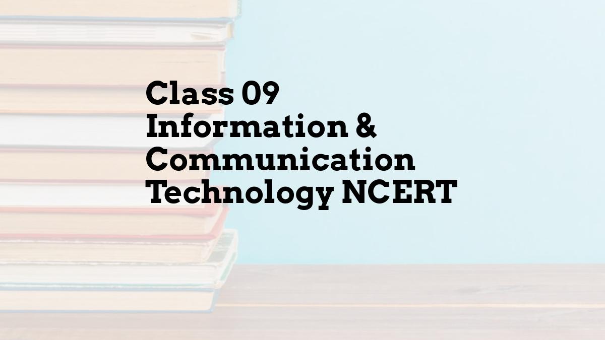 Class 09 Information & Communication Technology NCERT
