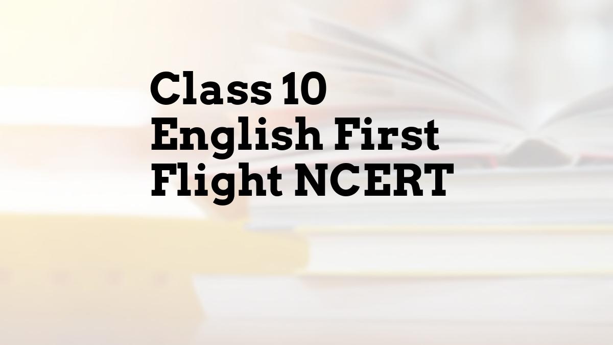 Class 10 English First Flight NCERT