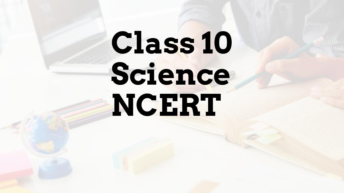 Class 10 Science NCERT