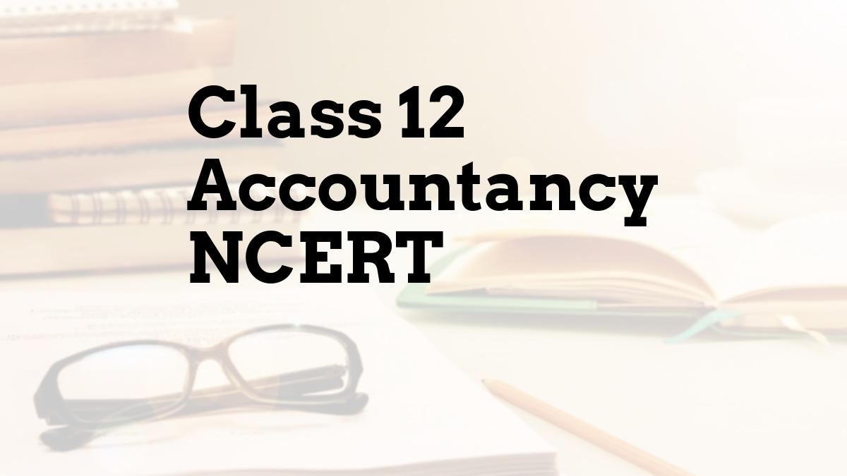 Class 12 Accountancy NCERT