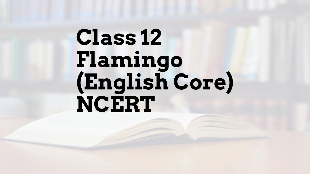 Class 12 Flamingo (English Core) NCERT