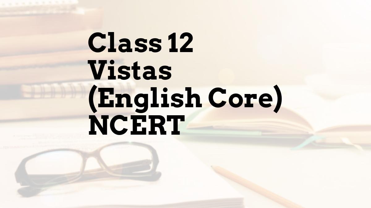 Class 12 Vistas (English Core) NCERT